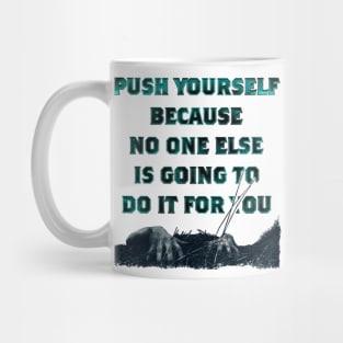 push yourself. Mug